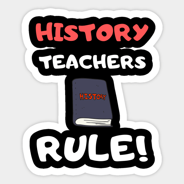 History Teachers Rule! Sticker by playerpup